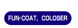 FUN-COAT, COLOSER