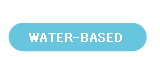 WATER BASED